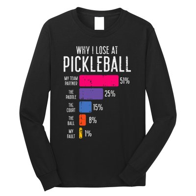 Why I Lose At Pickleball Funny Pickle Ball Long Sleeve Shirt