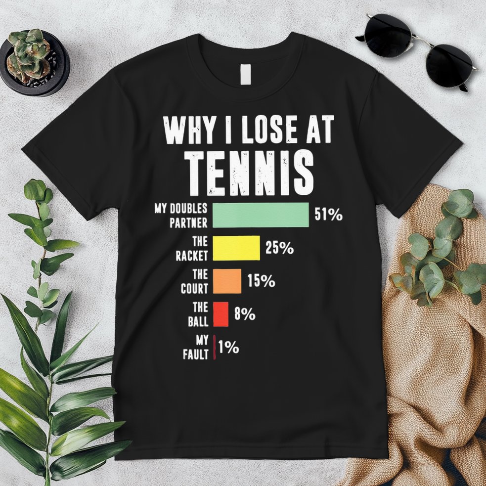 Why I Lose At Tennis Funny Tennis Player Premium T-Shirt