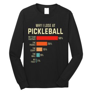 Why I Lose At Pickleball Player Funny Pickleballers Long Sleeve Shirt