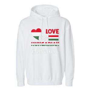 Womens I Love My Hungarian Husband Hungarian Flag Valentines Day Garment-Dyed Fleece Hoodie