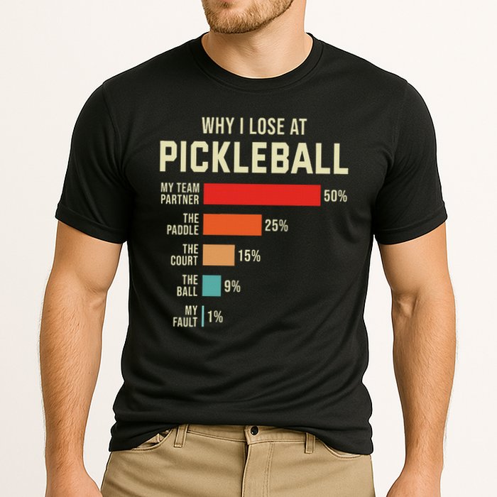 Why I Lose At Pickleball Player Funny Pickleballers Performance Shirt