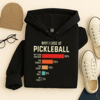 Why I Lose At Pickleball Player Funny Pickleballers Hoodie
