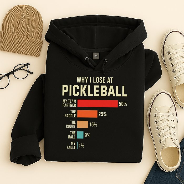 Why I Lose At Pickleball Player Funny Pickleballers Hoodie