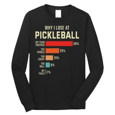 Why I Lose At Pickleball Player Funny Pickleballers Long Sleeve Shirt