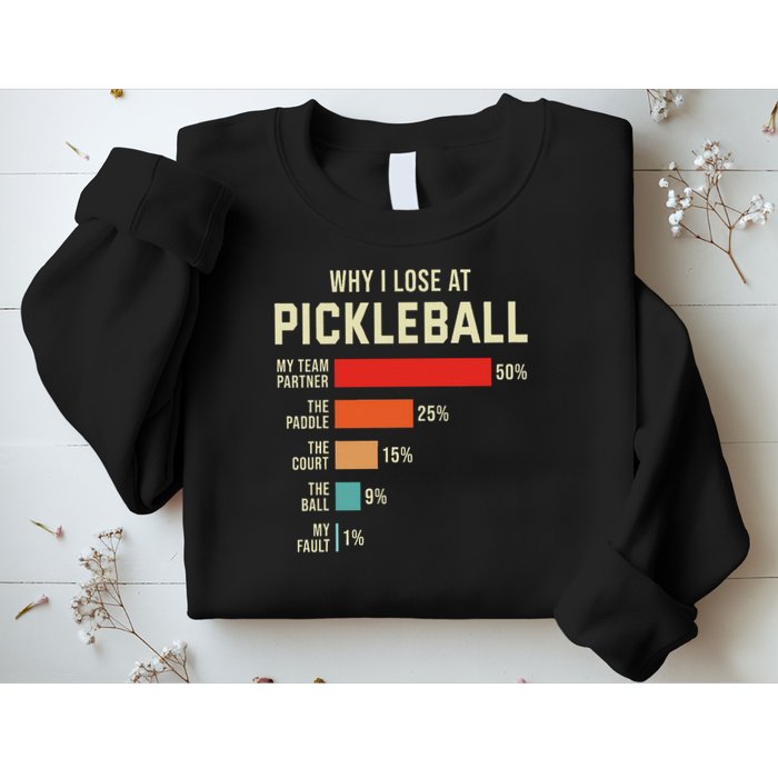 Why I Lose At Pickleball Player Funny Pickleballers Sweatshirt