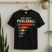 Why I Lose At Pickleball Player Funny Pickleballers T-Shirt