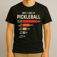Why I Lose At Pickleball Player Funny Pickleballers T-Shirt