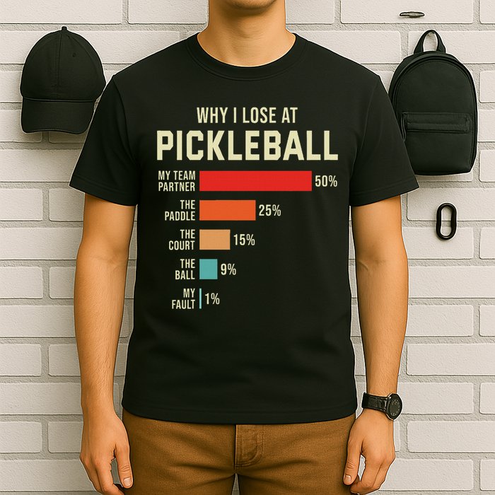 Why I Lose At Pickleball Player Funny Pickleballers T-Shirt