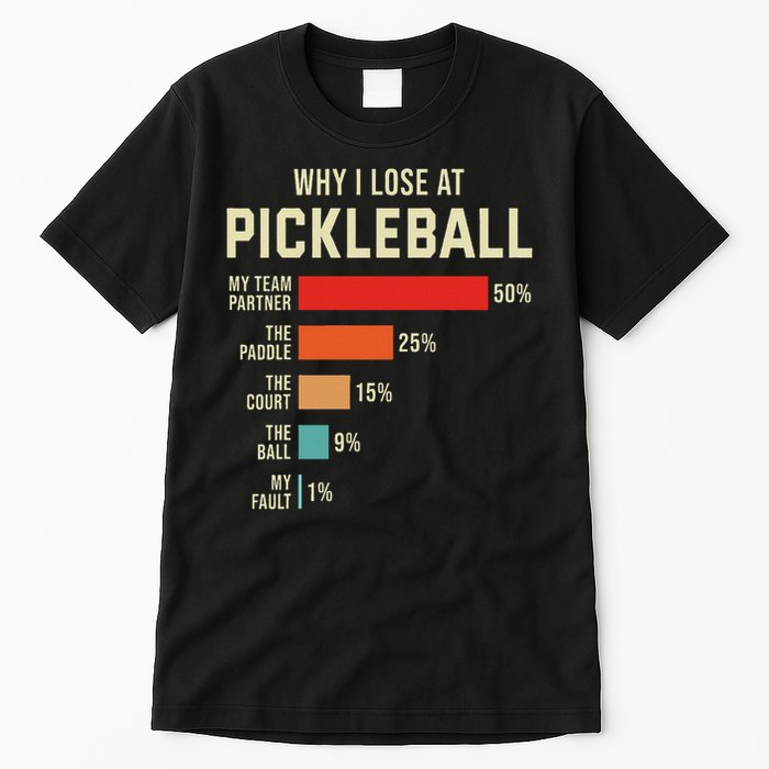 Why I Lose At Pickleball Player Funny Pickleballers Tall T-Shirt