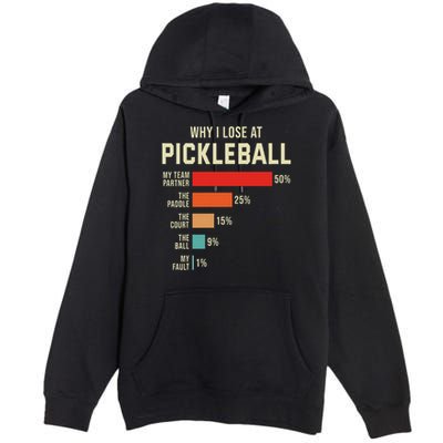 Why I Lose At Pickleball Player Funny Pickleballers Premium Pullover Hoodie