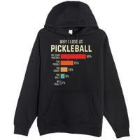 Why I Lose At Pickleball Player Funny Pickleballers Premium Pullover Hoodie