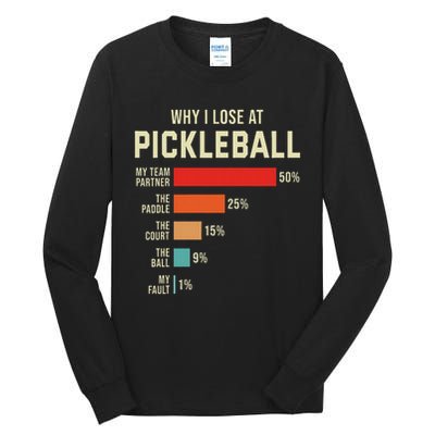 Why I Lose At Pickleball Player Funny Pickleballers Tall Long Sleeve T-Shirt