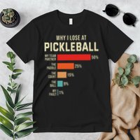 Why I Lose At Pickleball Player Funny Pickleballers Premium T-Shirt