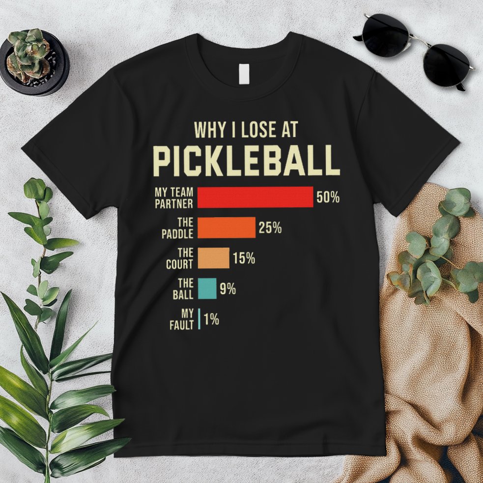 Why I Lose At Pickleball Player Funny Pickleballers Premium T-Shirt