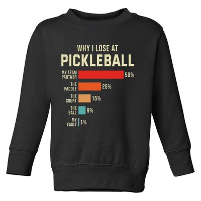 Why I Lose At Pickleball Player Funny Pickleballers Toddler Sweatshirt