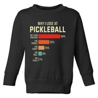 Why I Lose At Pickleball Player Funny Pickleballers Toddler Sweatshirt