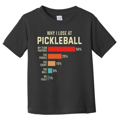 Why I Lose At Pickleball Player Funny Pickleballers Toddler T-Shirt