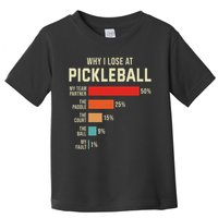 Why I Lose At Pickleball Player Funny Pickleballers Toddler T-Shirt