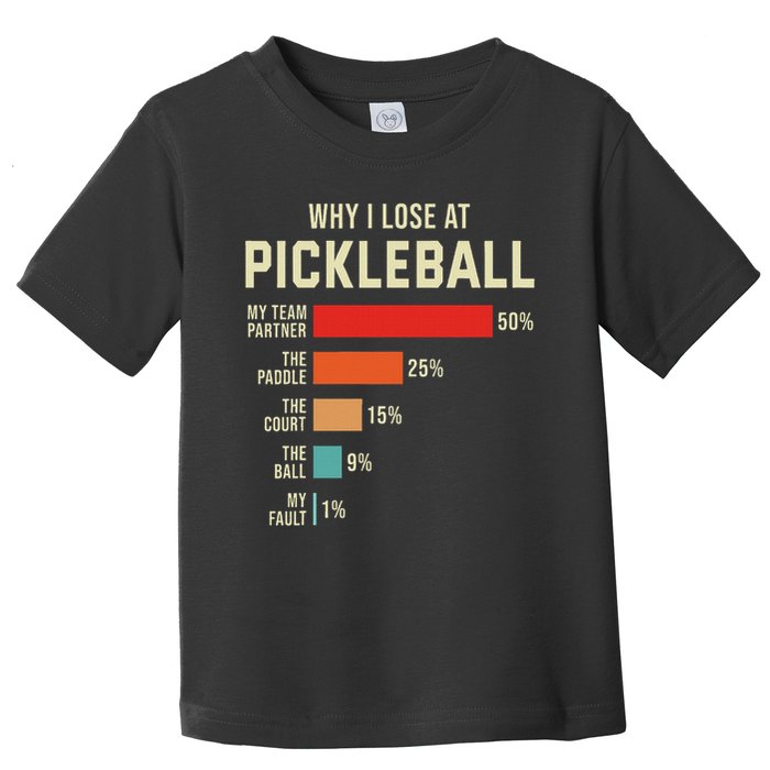 Why I Lose At Pickleball Player Funny Pickleballers Toddler T-Shirt