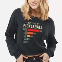 Why I Lose At Pickleball Player Funny Pickleballers Cropped Pullover Crew