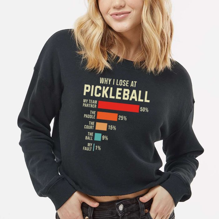 Why I Lose At Pickleball Player Funny Pickleballers Cropped Pullover Crew