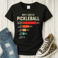 Why I Lose At Pickleball Player Funny Pickleballers Womens T-Shirt