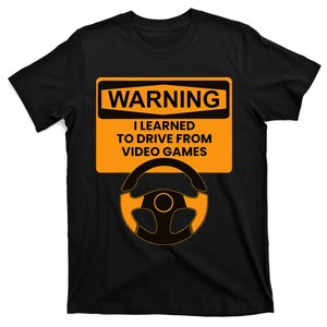 Warning I Learned To Drive From Video Games Steering Wheel T-Shirt