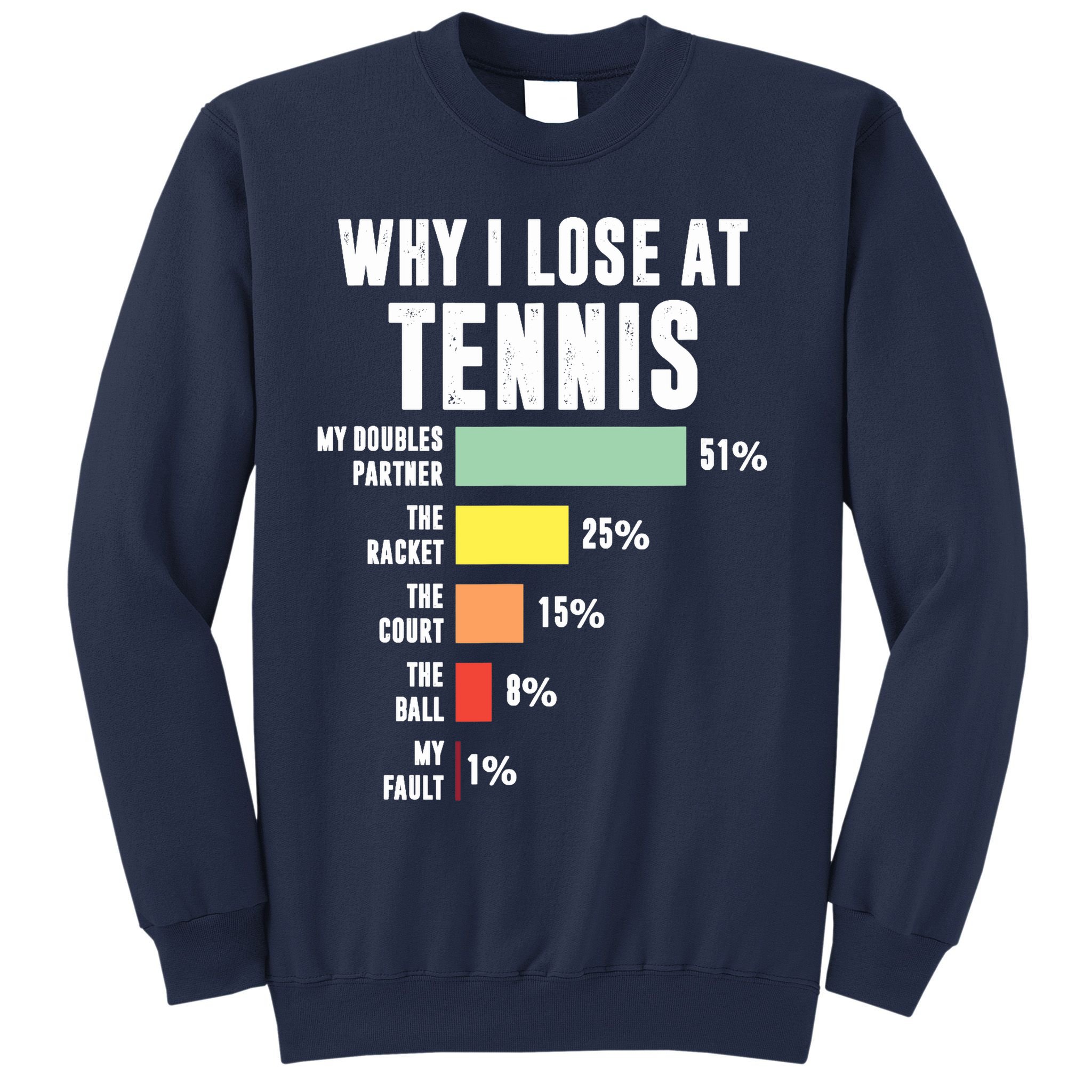 Why I Lose At Tennis, Funny Tennis Player Sweatshirt