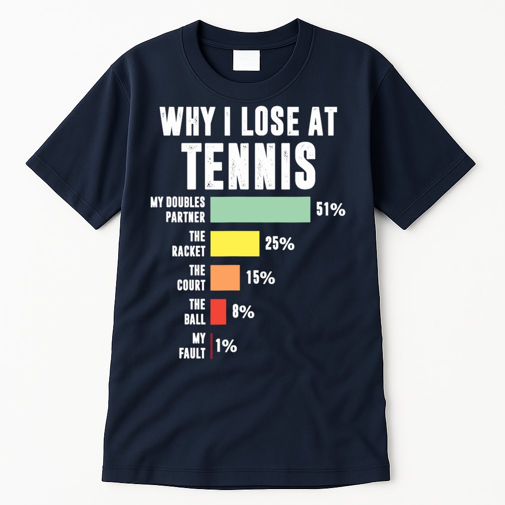 Why I Lose At Tennis, Funny Tennis Player Tall T-Shirt