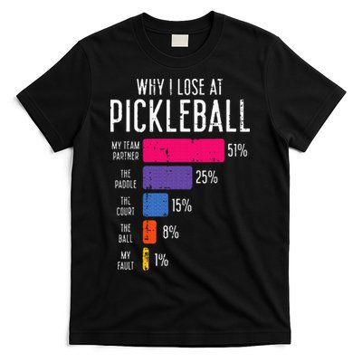 Why I Lose At Pickleball Funny Pickle Ball T-Shirt