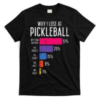Why I Lose At Pickleball Funny Pickle Ball T-Shirt