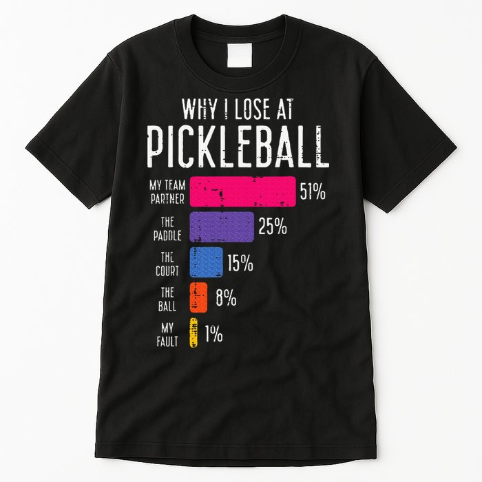 Why I Lose At Pickleball Funny Pickle Ball Tall T-Shirt