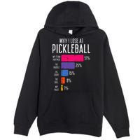 Why I Lose At Pickleball Funny Pickle Ball Premium Pullover Hoodie