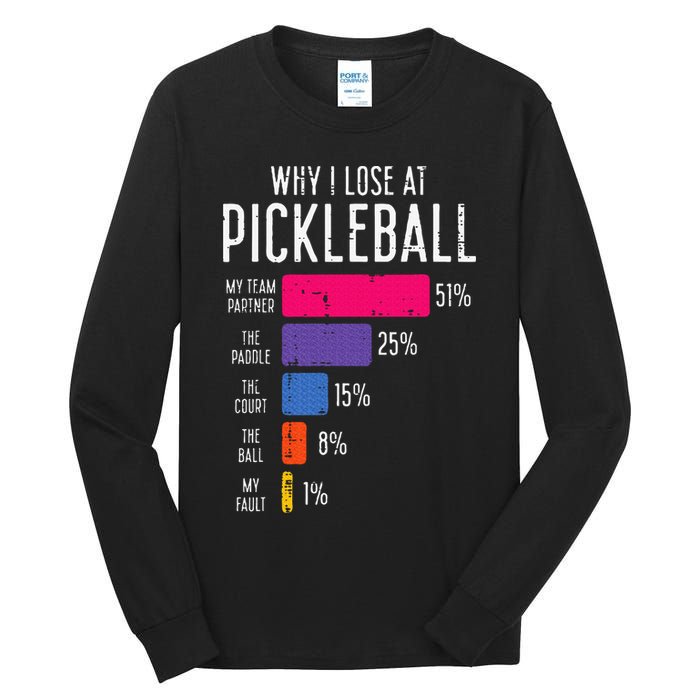 Why I Lose At Pickleball Funny Pickle Ball Tall Long Sleeve T-Shirt
