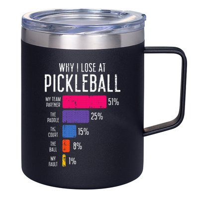 Why I Lose At Pickleball Funny Pickle Ball 12oz Stainless Steel Coffee Mug