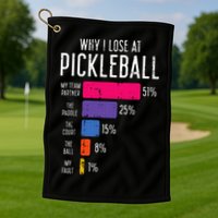 Why I Lose At Pickleball Funny Pickle Ball Golf Towel