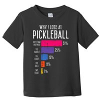 Why I Lose At Pickleball Funny Pickle Ball Toddler T-Shirt