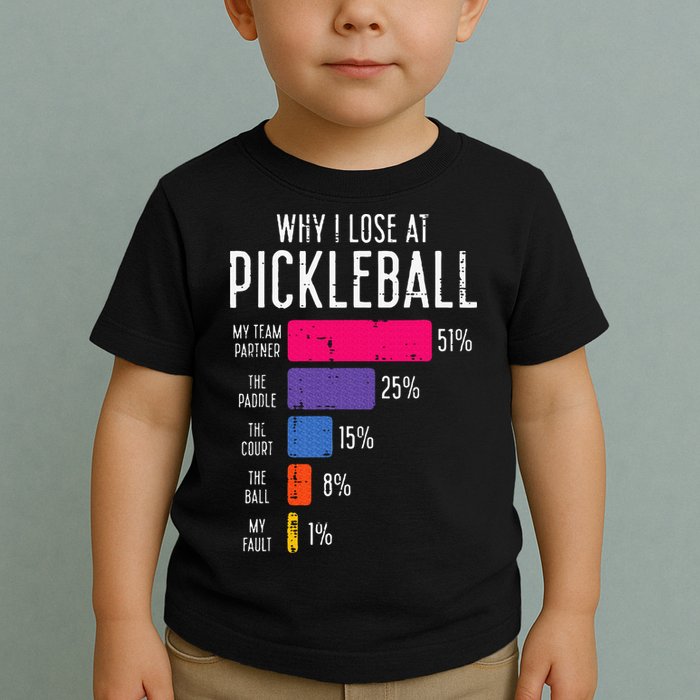 Why I Lose At Pickleball Funny Pickle Ball Toddler T-Shirt