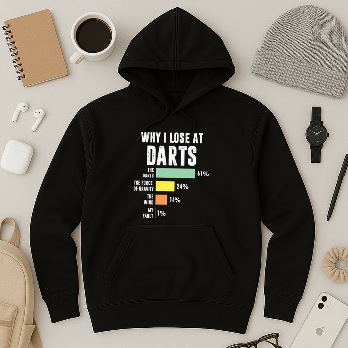 Why I Lose At Darts Funny Darts Player Hoodie