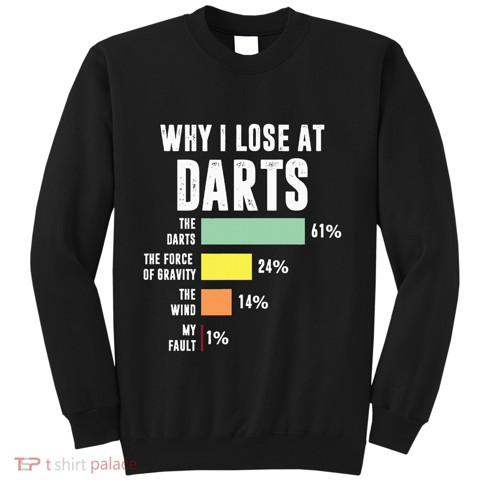 Why I Lose At Darts Funny Darts Player Sweatshirt