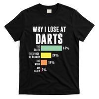 Why I Lose At Darts Funny Darts Player T-Shirt