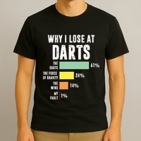 Why I Lose At Darts Funny Darts Player T-Shirt