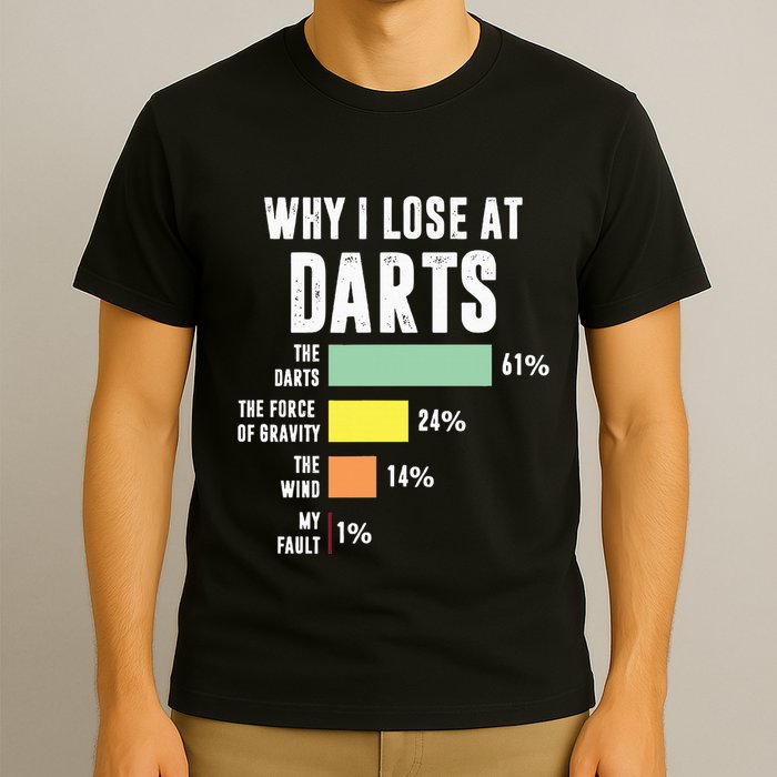Why I Lose At Darts Funny Darts Player T-Shirt