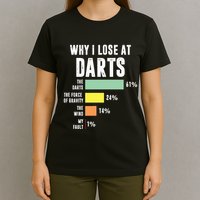 Why I Lose At Darts Funny Darts Player T-Shirt