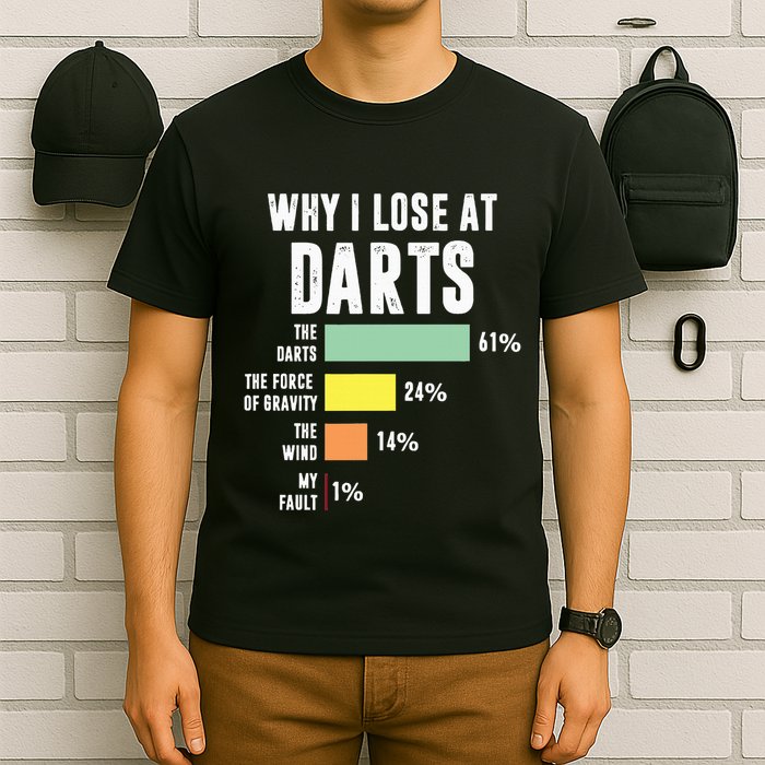 Why I Lose At Darts Funny Darts Player T-Shirt