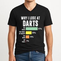 Why I Lose At Darts Funny Darts Player V-Neck T-Shirt