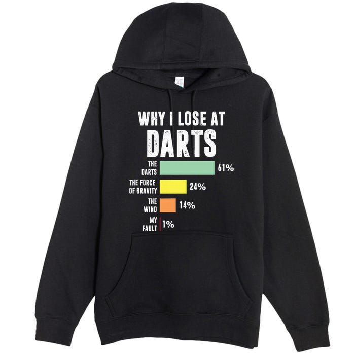 Why I Lose At Darts Funny Darts Player Premium Pullover Hoodie