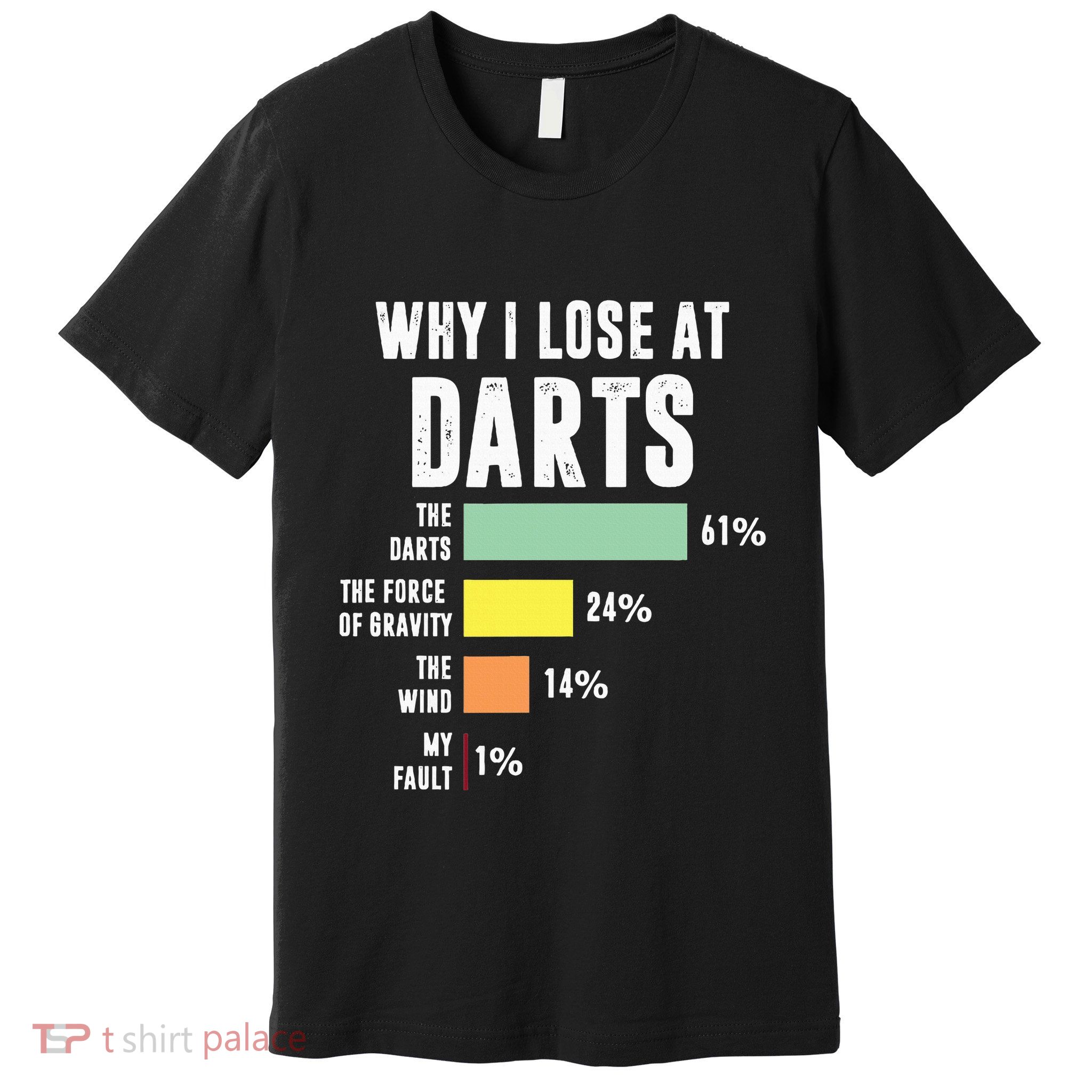 Why I Lose At Darts Funny Darts Player Premium T-Shirt