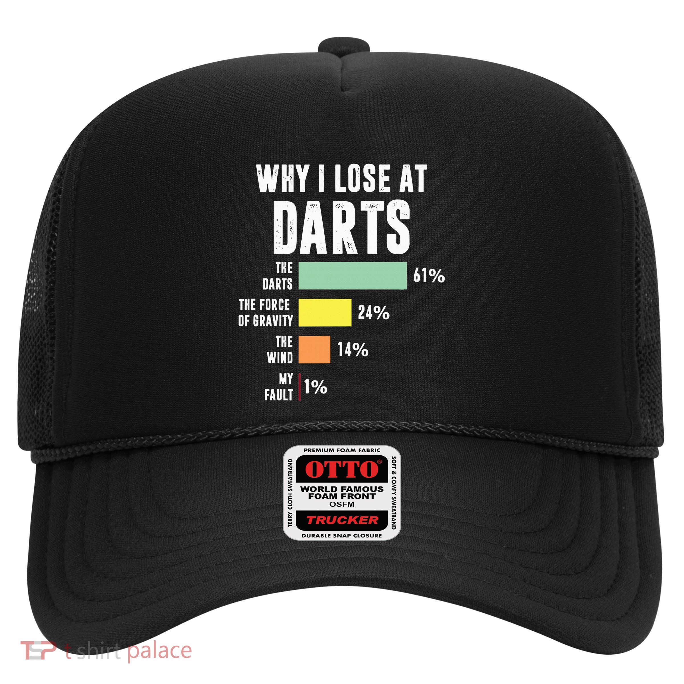 Why I Lose At Darts Funny Darts Player Trucker Hat