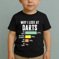 Why I Lose At Darts Funny Darts Player Toddler T-Shirt